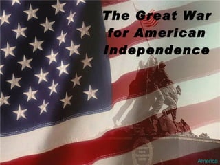 The Great War for American Independence America 