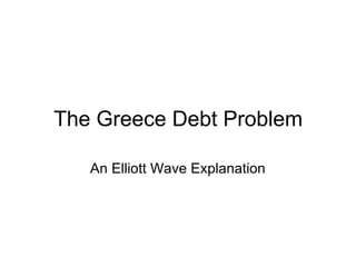 The Greece Debt Problem An Elliott Wave Explanation 