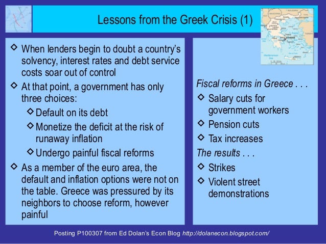 Lessons from the Greek Crisis (1) When lenders begin to doubt a country’s  solvency, interest rates and debt service  cos...