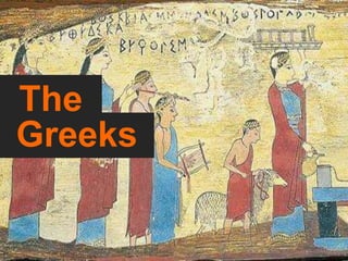 The
Greeks
 