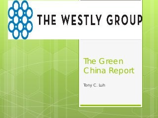 The Green
China Report
Tony C. Luh
 