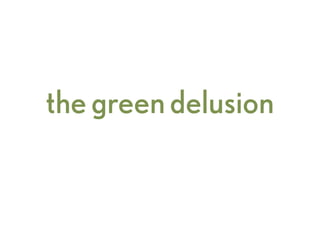 the green delusion
 