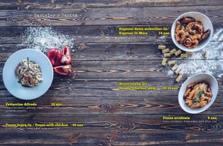 - Pastalar / Pastas -
Fettuccine Alfredo 10 azn
(toyuq dilimləri, göbələk, rəngli bibər, qaymaq,
parmezan pendiri)
Penne toyuq ilə / Penne with chicken 10 azn
(toyuq dilimləri, frank soğanı krem sousu ilə)
Rigatoni dəniz məhsulları ilə/
Rigatoni Di Mare 14 azn
(marinad edilmiş dəniz məhsulları,
yaşıl soğan, ağ çaxır, pomidor sousu)
Penne arrabiata 9 azn
(toyuq dilimləri, frank soğanı krem sousu ilə)
Əriştə (toyuq-ət) /
Noodle (chicken-meat) 10-11 azn
(çin əriştəsi, kök, qabaq,
rəngli bibər, soya, soya sousu)
 