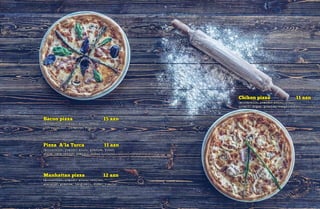 Bacon pizza 15 azn
(mozzarella, pomidor sousu, bekon,
çerri pomidor, parmezan, rukola)
Chiken pizza 11 azn
(mozzarella, pomidor sousu, toyuq,
qırmızı soğan, göbələk, rəngli bibər)
Pizza A’la Turca 11 azn
(mozzarella, pomidor sousu, göbələk, bibər,
sucuk, qara zeytun, pomidor, bibər turşusu)
Manhattan pizza 12 azn
(mozzarella, pomidor sousu, vetçina,
sosislər, göbələk, qarğıdalı, bibər, rukola)
 