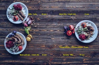 - Kabab və saclar -
Lülə / Lula 10 azn
Quzu qabırğa / Lamb ribs 12 azn
Toyuq kababı / Chicken kebab 9 azn
Qarışıq / Mix 15 azn
Quzu tikə / Lamb sish 11 azn
 