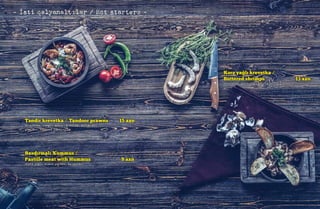 - İsti qəlyanaltılar / Hot starters -
Təndir krevetka / Tandoor prawns 15 azn
(krevetka, rəngli bibər, göbələk, sarımsaq,
pomidor, holland pendiri)
Basdırmalı Xummus /
Pastille meat with Hummus 9 azn
(kərə yağlı noxud püresi, basdırma)
Kərə yağlı krevetka /
Buttered shrimps 13 azn
(krevetka, kərə yağı, sarımsaq, pul bibər)
 