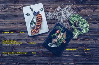 Calamari Pane 14 azn
(kalmar Tar-tar sousu ilə)
Calamari grill 14 azn
(şərab sousu ilə qrildə kalmar)
Toyuq qanadları / Buffalo wings 8 azn
(Luiziana souslu toyuq qanadları,
kartof fri və krem sousu ilə)
Təndirdə ətli krep /
Meet pancakes (toyuq/ət) 13-14 azn
(doğranmış mal əti, bibər, göbələk,
çedar pendiri, beşamel sousu ilə)
 