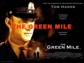 THE GREEN MILE
 