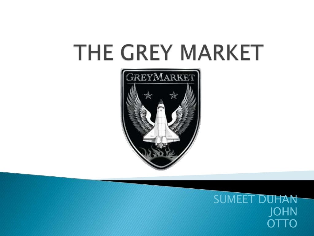 The grey market
