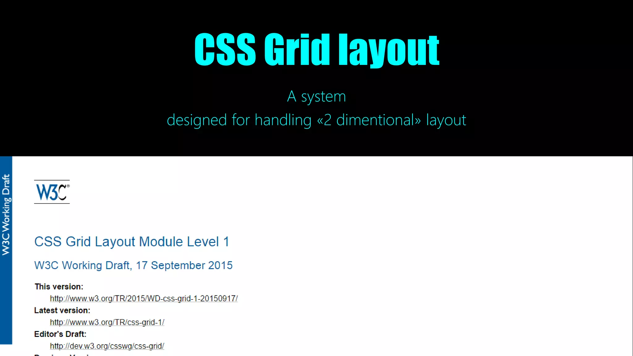 CSS Grid layout
A system
designed for handling «2 dimentional» layout
 