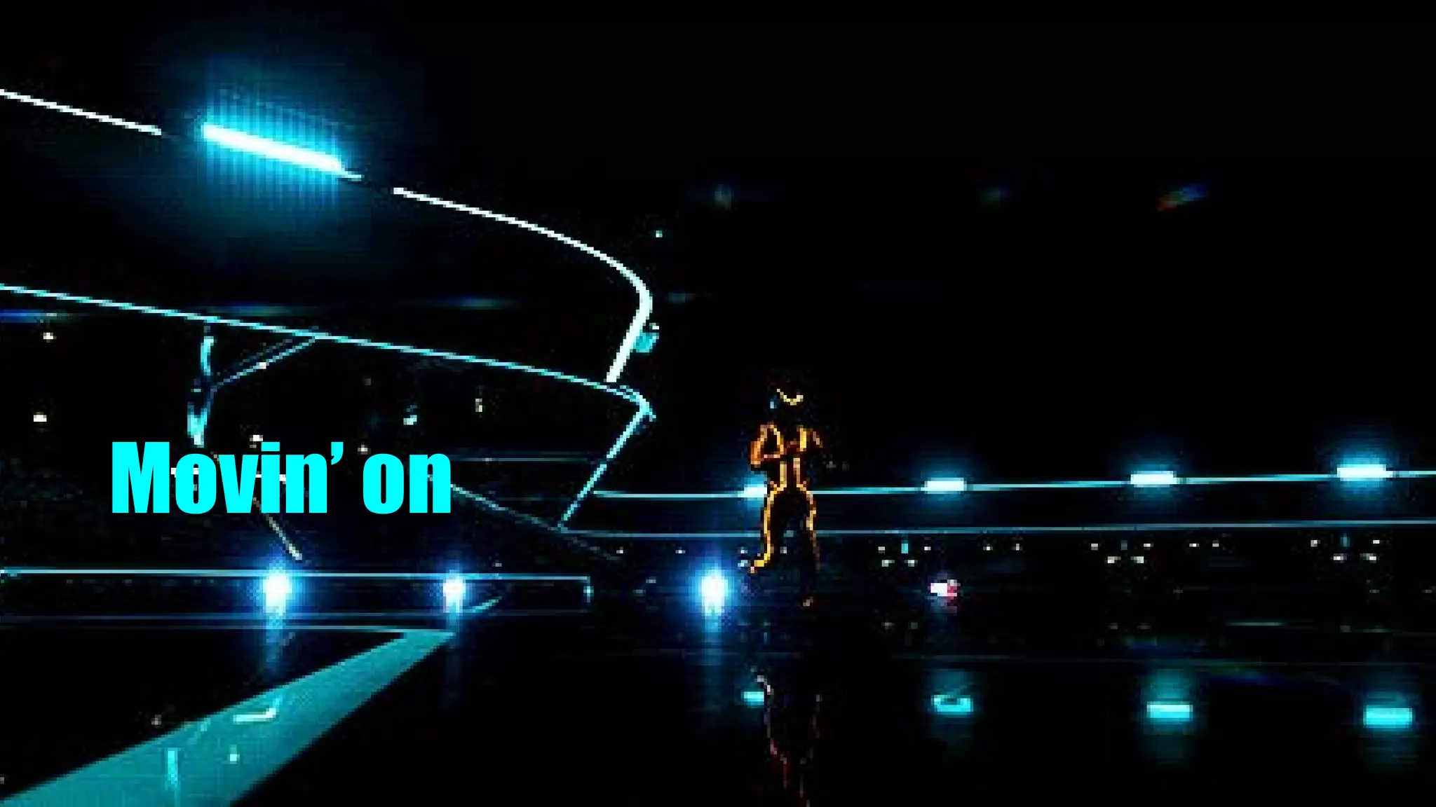 Movin’ on
 