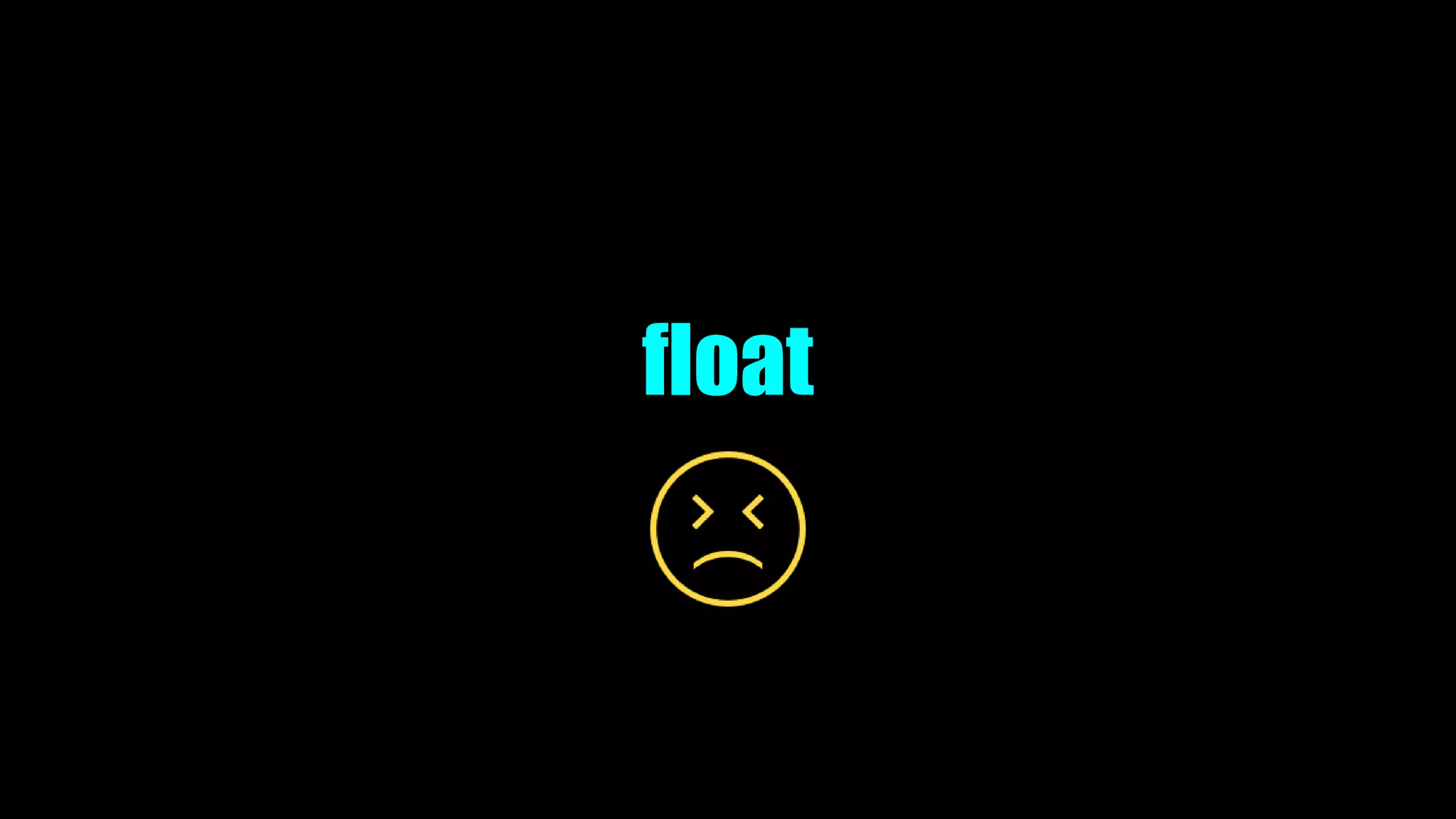 float
 