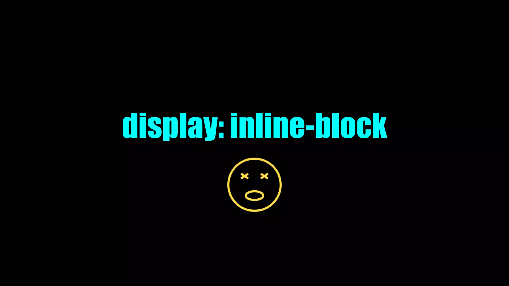 display: inline-block
 
