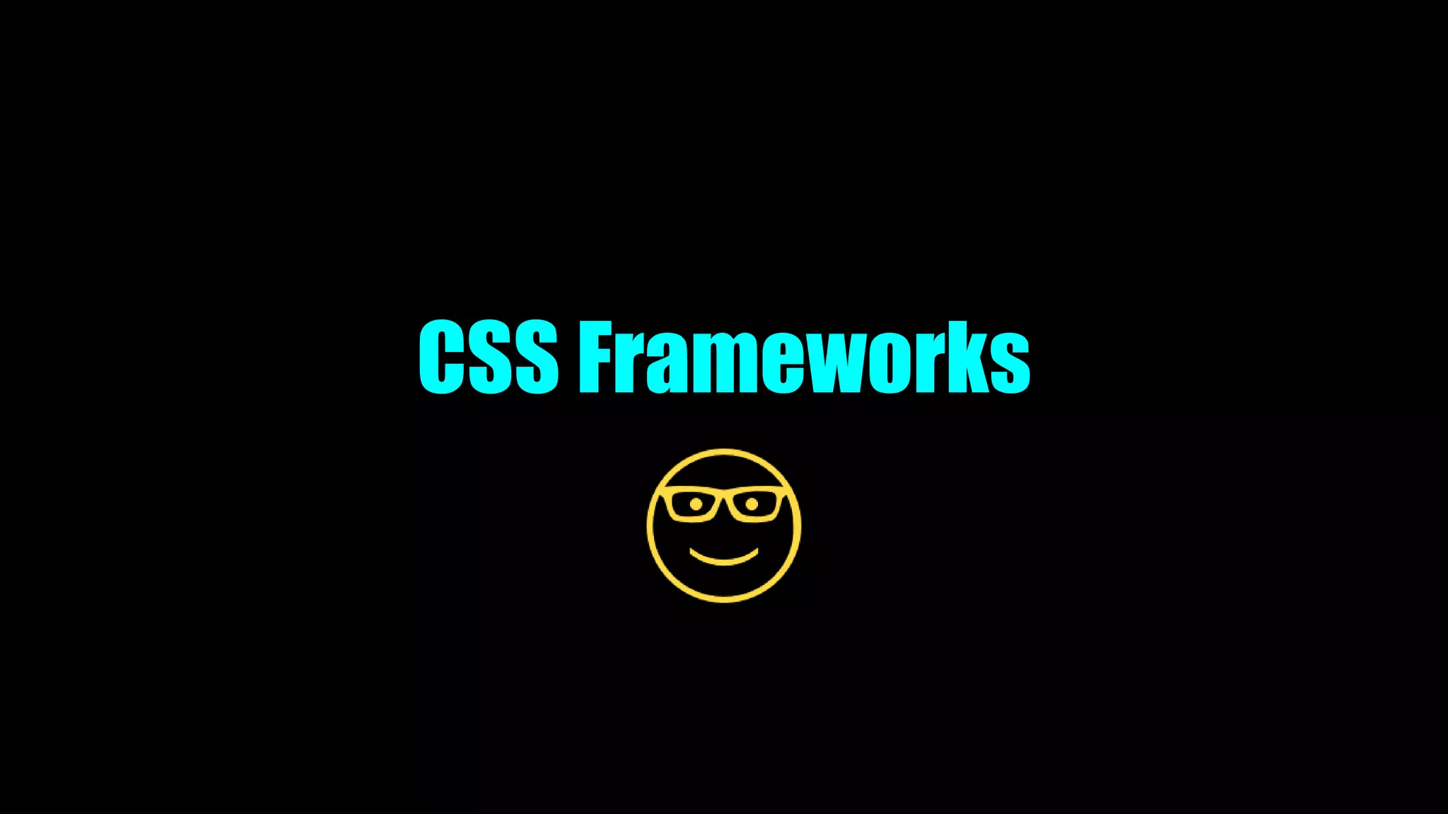CSS Frameworks
 