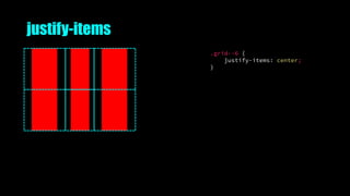 justify-items
.grid--6 {
justify-items: center;
}
 