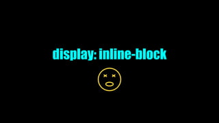 display: inline-block
 
