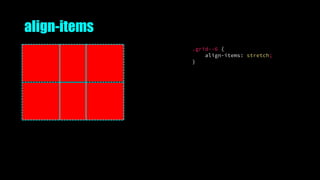 align-items
.grid--6 {
align-items: stretch;
}
 
