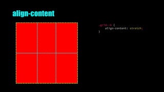 align-content
.grid--6 {
align-content: stretch;
}
 