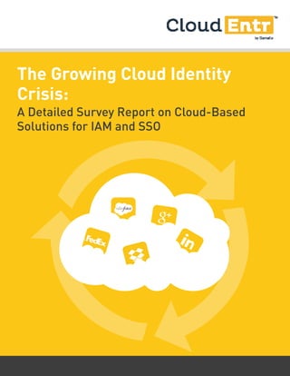 The Growing Cloud Identity
Crisis:
A Detailed Survey Report on Cloud-Based
Solutions for IAM and SSO
 