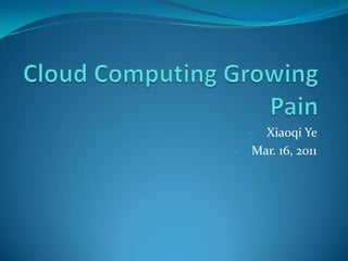 Cloud Computing Growing Pain ,[object Object]