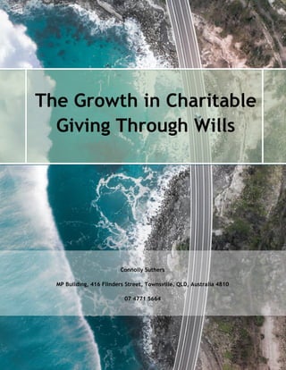 The Growth in Charitable
Giving Through Wills
Connolly Suthers
MP Building, 416 Flinders Street, Townsville, QLD, Australia 4810
07 4771 5664
 