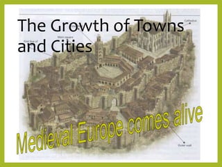 The Growth of Towns
and Cities
 