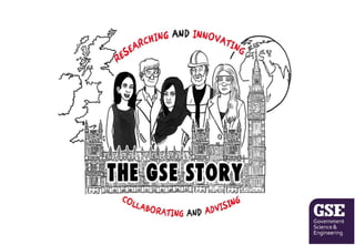 The GSE Story: the story of scientists engineers in government
