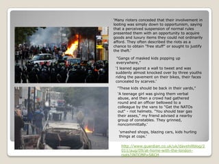 „Many rioters conceded that their involvement in
looting was simply down to opportunism, saying
that a perceived suspensio...
