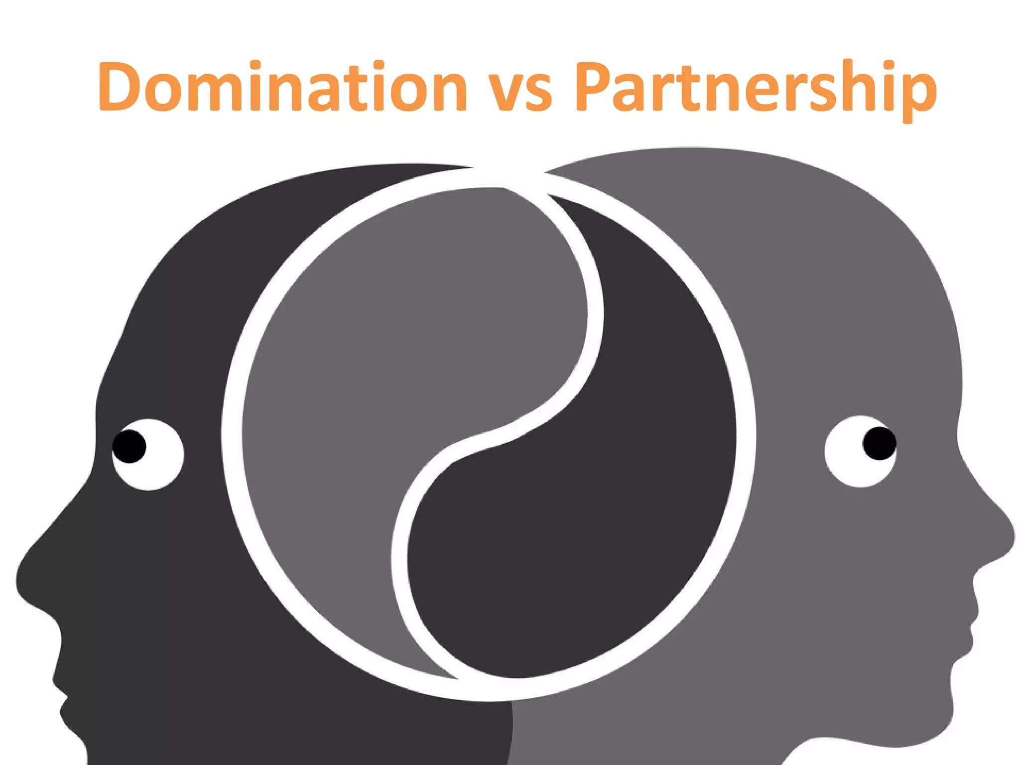 Domination vs Partnership
 