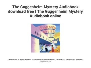 The Guggenheim Mystery Audiobook
download free | The Guggenheim Mystery
Audiobook online
The Guggenheim Mystery Audiobook download | The Guggenheim Mystery Audiobook free | The Guggenheim Mystery
Audiobook online
 