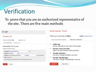 Verification
To prove that you are an authorized representative of
the site. There are five main methods

 