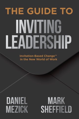 THE GUIDE TO
Invitation-Based Change™
in the New World of Work
 
