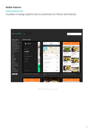 67
Mobile Patterns
mobile-patterns.com
Countless UI design patterns but no wireframes for iPhone and Android.
Photo credit: mobile-patterns.com
 
