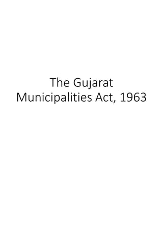 The Gujarat
Municipalities Act, 1963
 