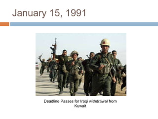 January 15, 1991Deadline Passes for Iraqi withdrawal from Kuwait