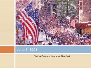 Victory Parade – New York, New YorkJune 8, 1991