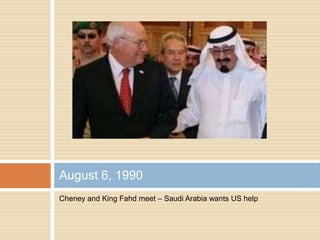 Cheney and King Fahd meet – Saudi Arabia wants US helpAugust 6, 1990