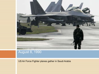 US Air Force Fighter planes gather in Saudi ArabiaAugust 8, 1990