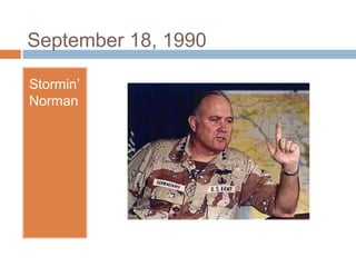 September 18, 1990Stormin’ Norman