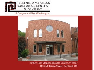 Father Elias Stephanopoulos Center 2nd Floor
         3131 NE Glisan Street, Portland ,OR
 