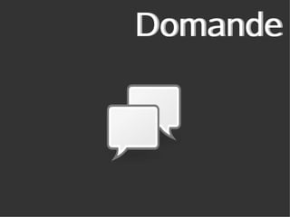 Domande
 