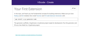VScode - Create
https://code.visualstudio.com/api/get-started/your-first-extension
 