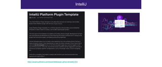 IntelliJ
https://plugins.jetbrains.com/docs/intellij/plugin-github-template.html
 