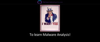 To learn Malware Analysis!
 