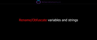 Rename/Obfuscate variables and strings
 
