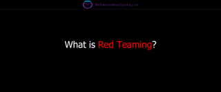 What is Red Teaming?
 
