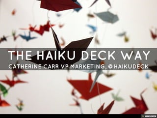 The Haiku Deck Way