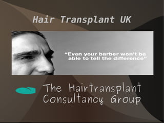 Hair Transplant UK
The Hairtransplant
Consultancy Group
 