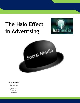The Halo Effect
in Advertising
HAT MEDIA
1300 551 905
L1, 15 The Corso
Manly
NSW 2095
 