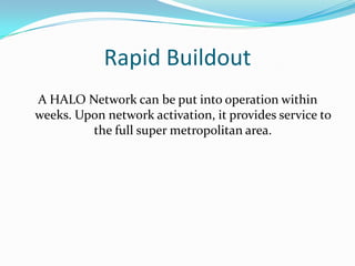 Covers an area of 100KM.Onboard Network HubCarried in a large pod suspended from the underbelly of the fuselage.